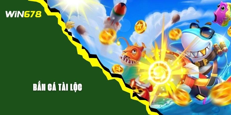 Bắn Cá Tài Lộc WIN678 - Game Săn Thưởng Hấp Dẫn Nhất 2025