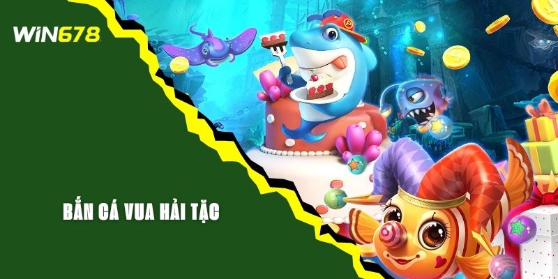 Bắn Cá Vua Hải Tặc - Chinh Phục Đại Dương Cùng WIN678